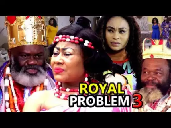 ROYAL PROBLEM SEASON 3 - 2019 Nollywood Movie